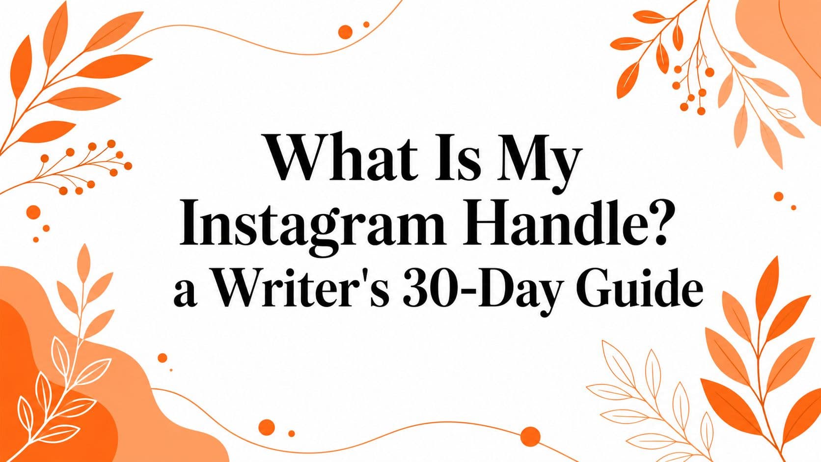 What Is My Instagram Handle? a Writer's 30-Day Guide
