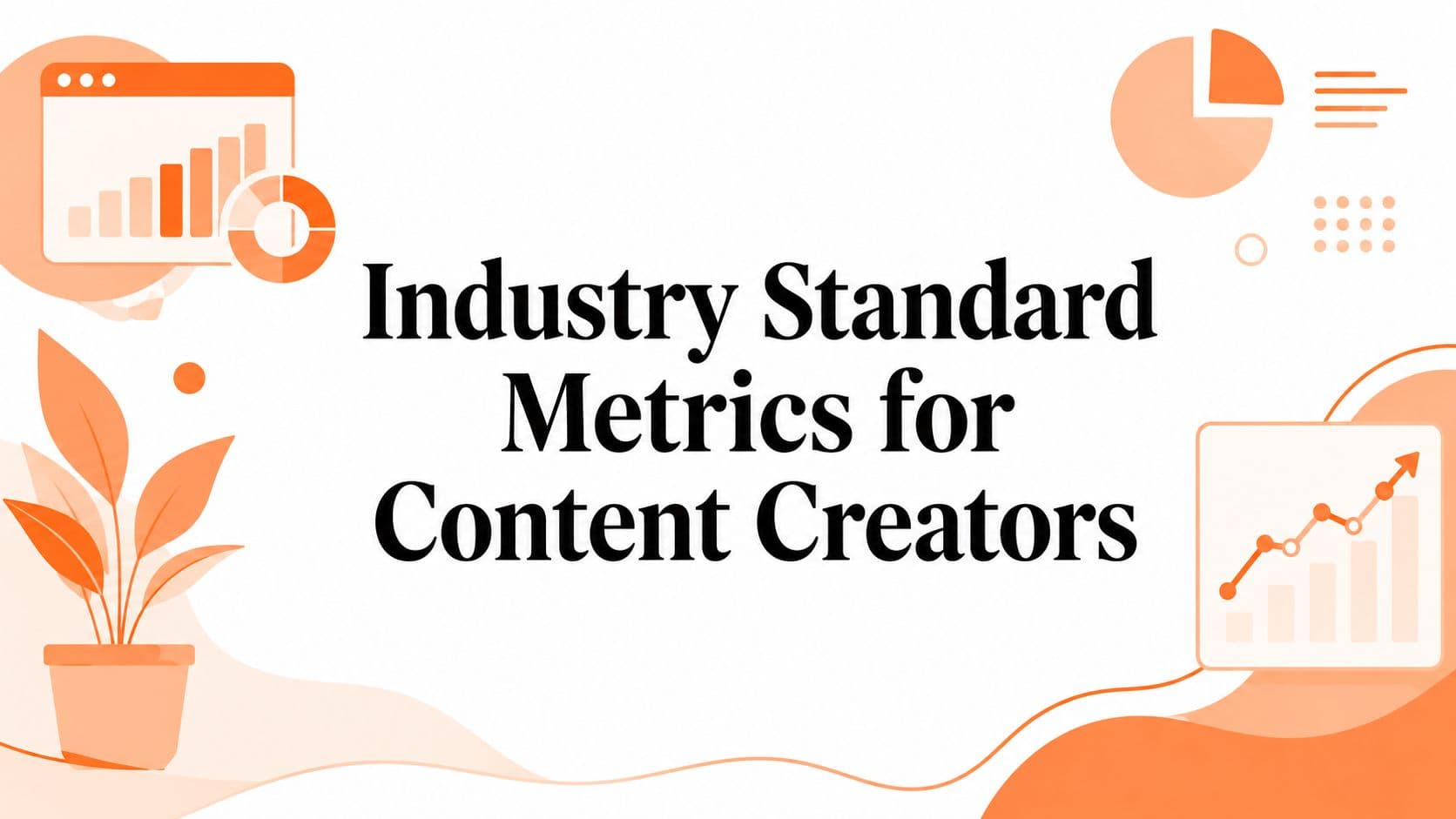 Industry Standard Metrics for Content Creators