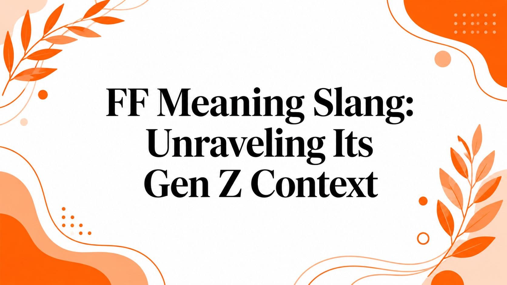 FF Meaning Slang: Unraveling Its Gen Z Context