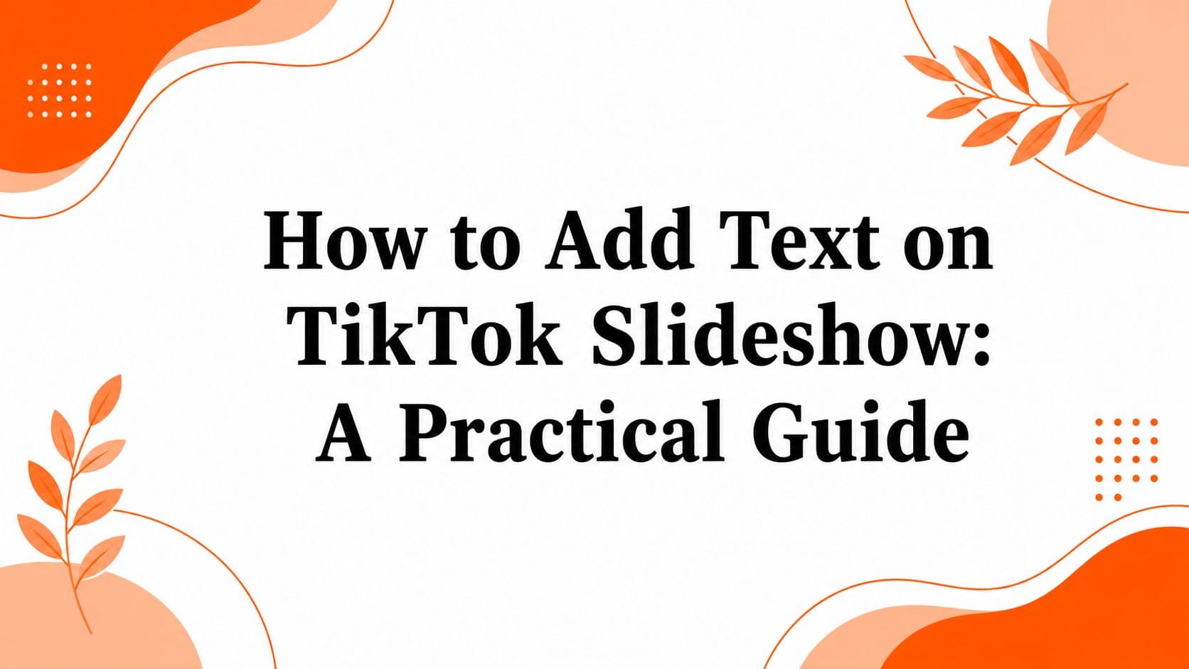 How to Add Text on TikTok Slideshow: A Practical Guide