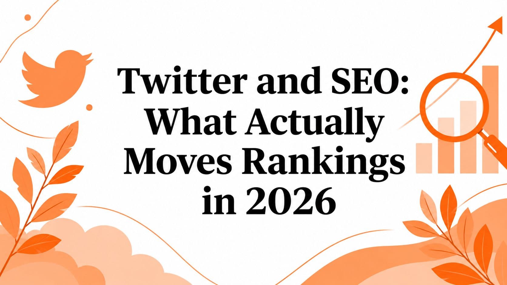 Twitter and SEO: What Actually Moves Rankings in 2026
