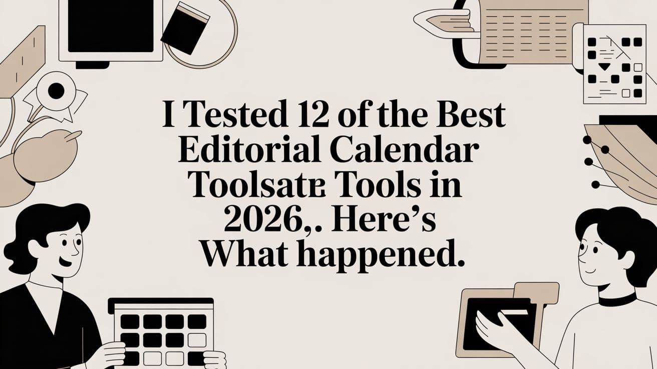 I Tested 12 of the Best Editorial Calendar Tools in 2026. Here’s What Happened.