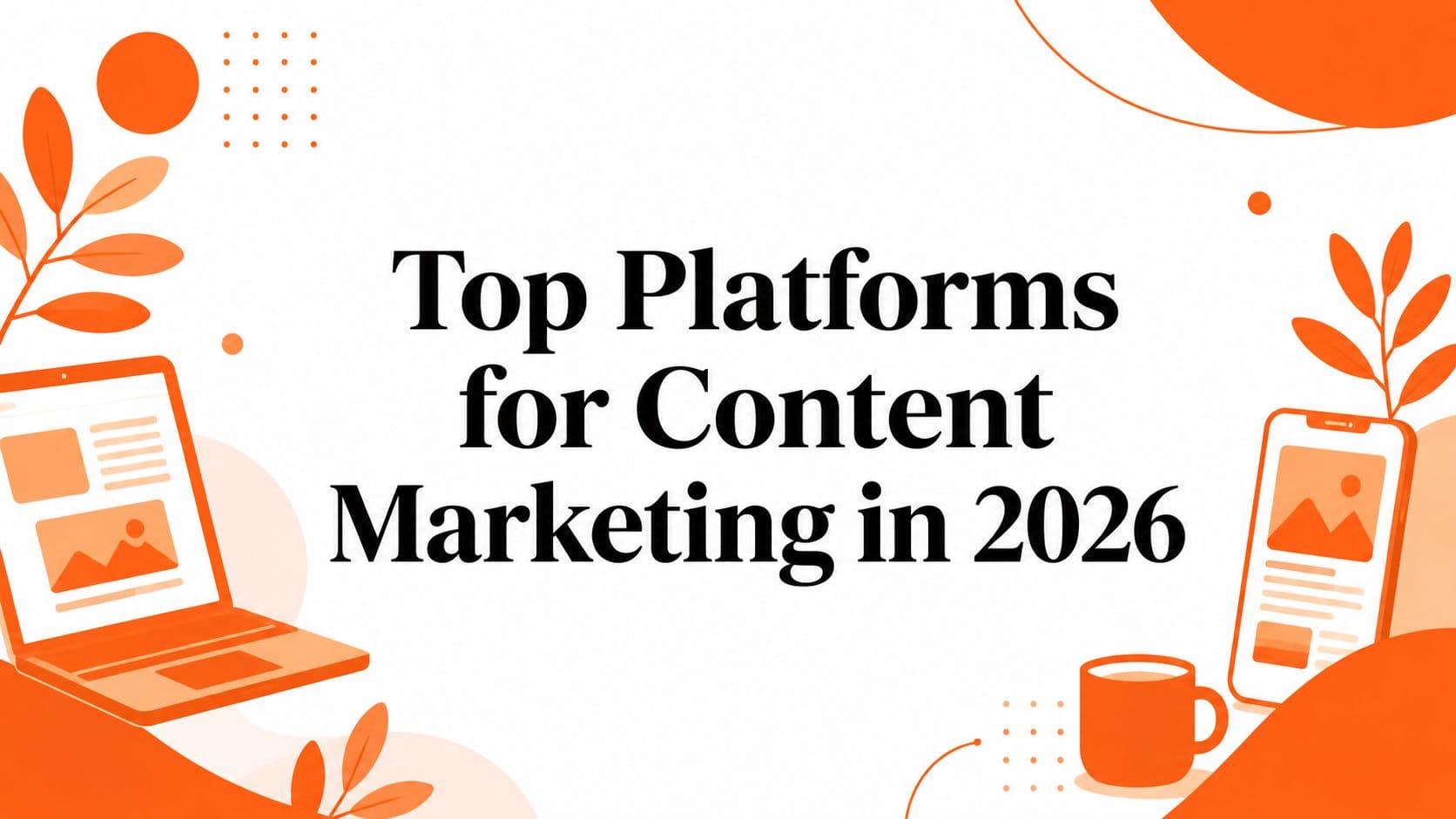 Top Platforms for Content Marketing in 2026