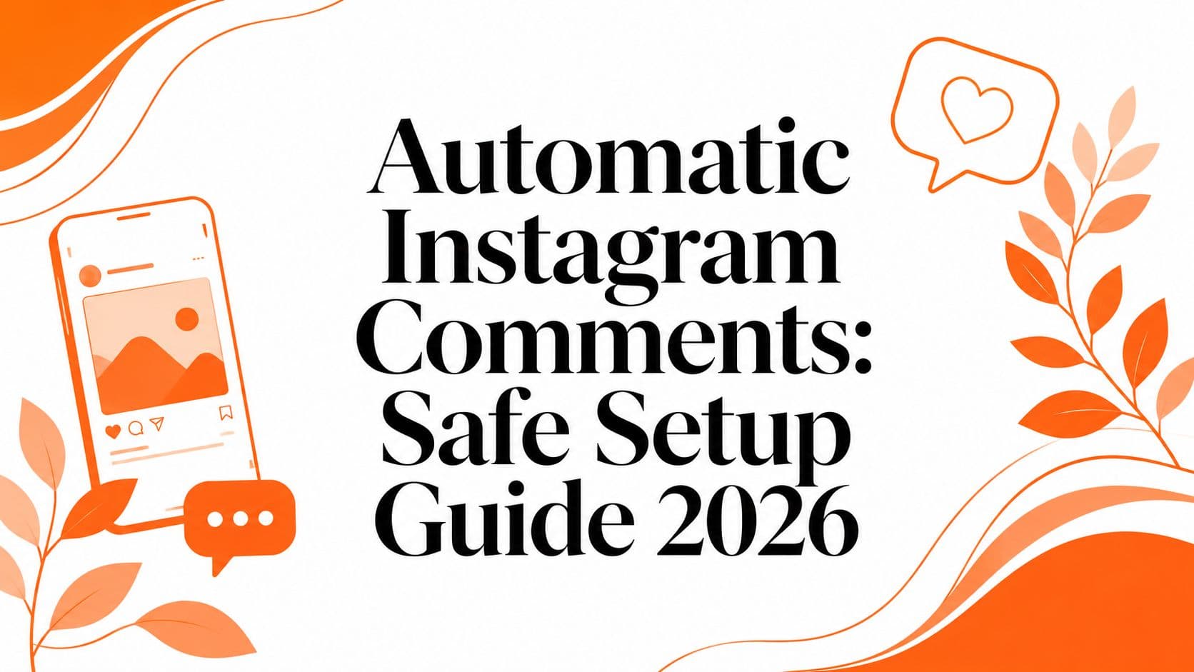 Automatic Instagram Comments: Safe Setup Guide 2026