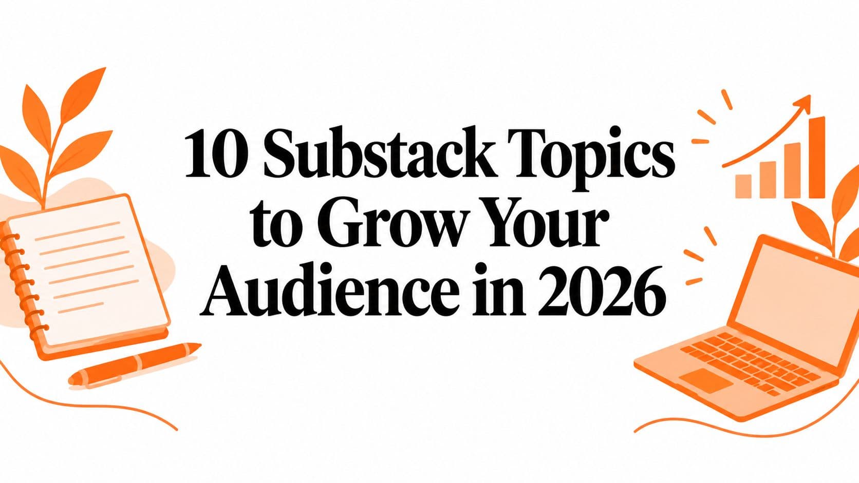 10 Substack Topics to Grow Your Audience in 2026