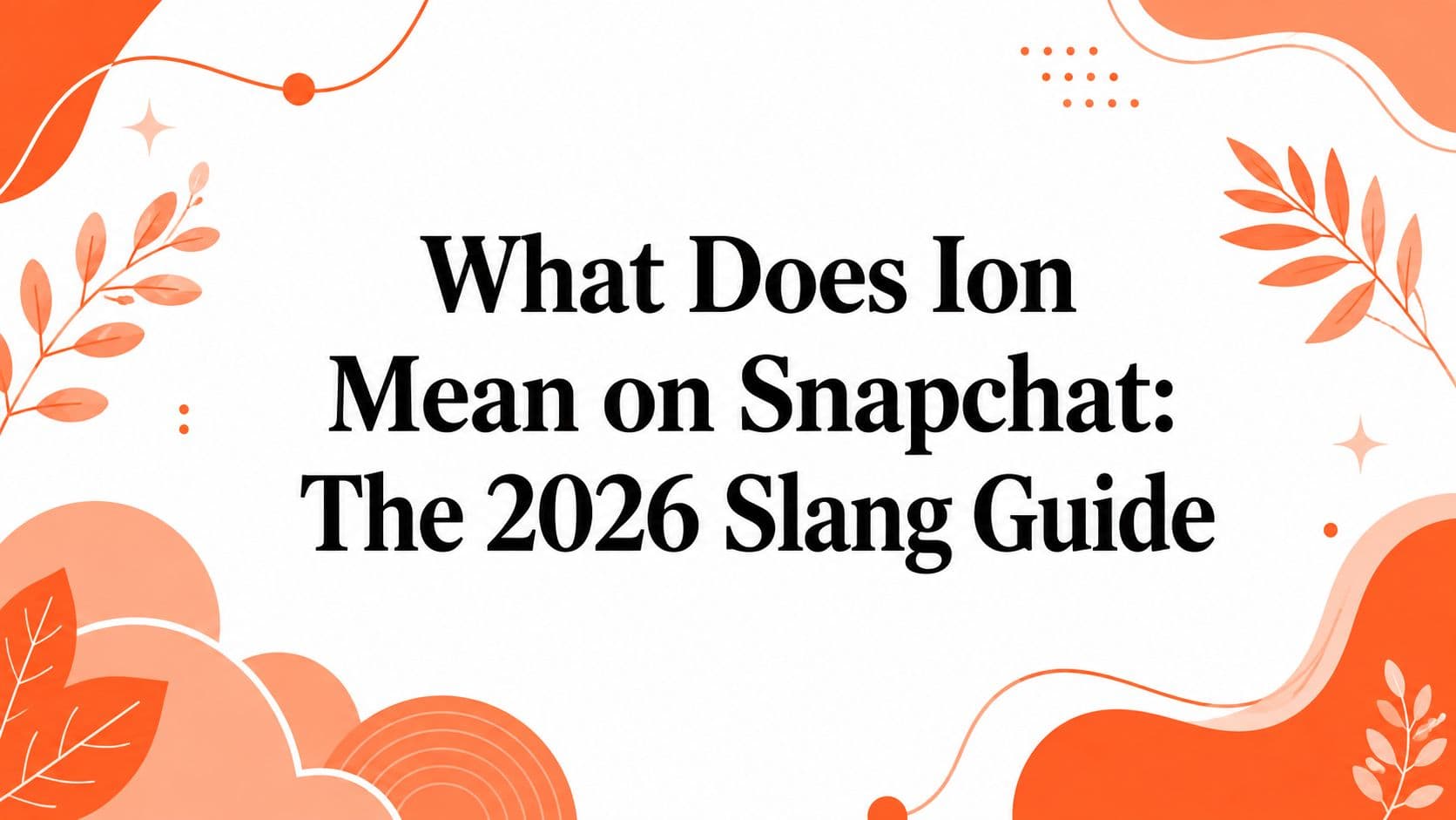 What Does Ion Mean on Snapchat: The 2026 Slang Guide