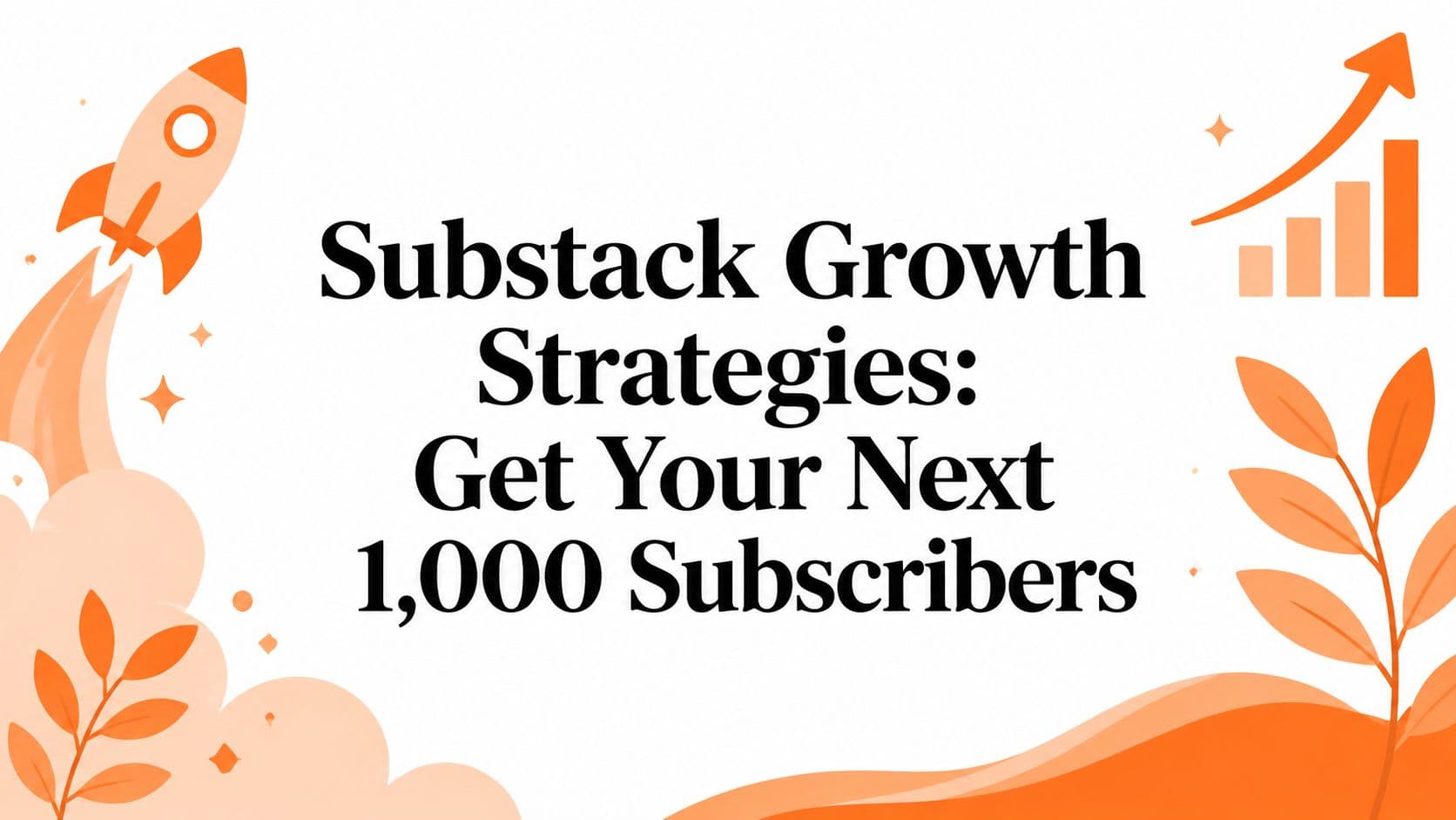 Substack Growth Strategies: Get Your Next 1,000 Subscribers