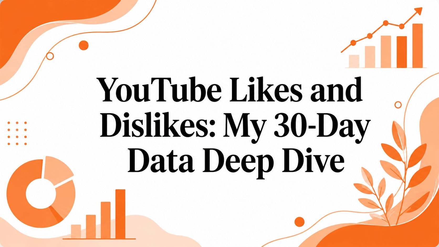 YouTube Likes and Dislikes: My 30-Day Data Deep Dive