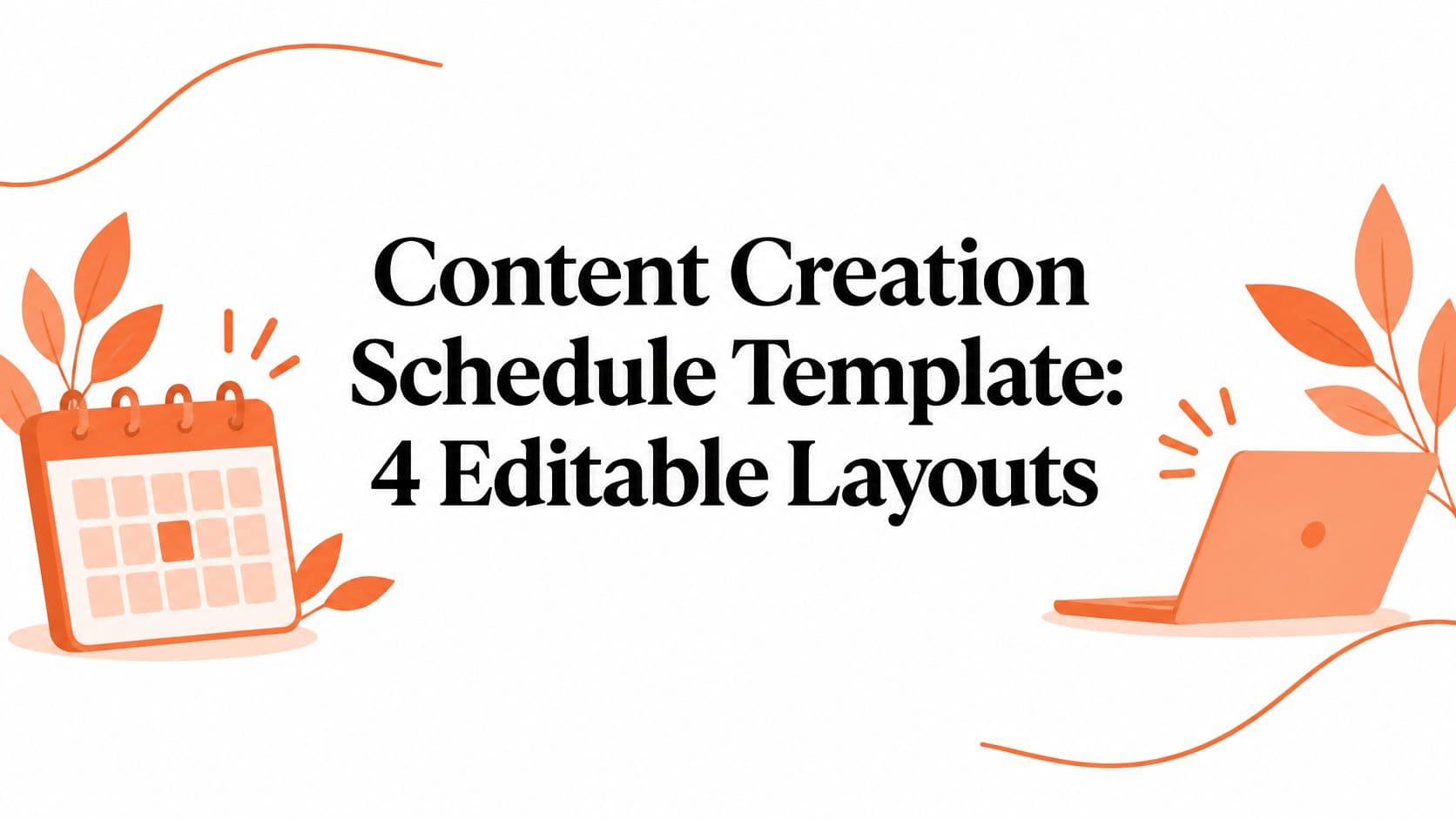 Content Creation Schedule Template: 4 Editable Layouts
