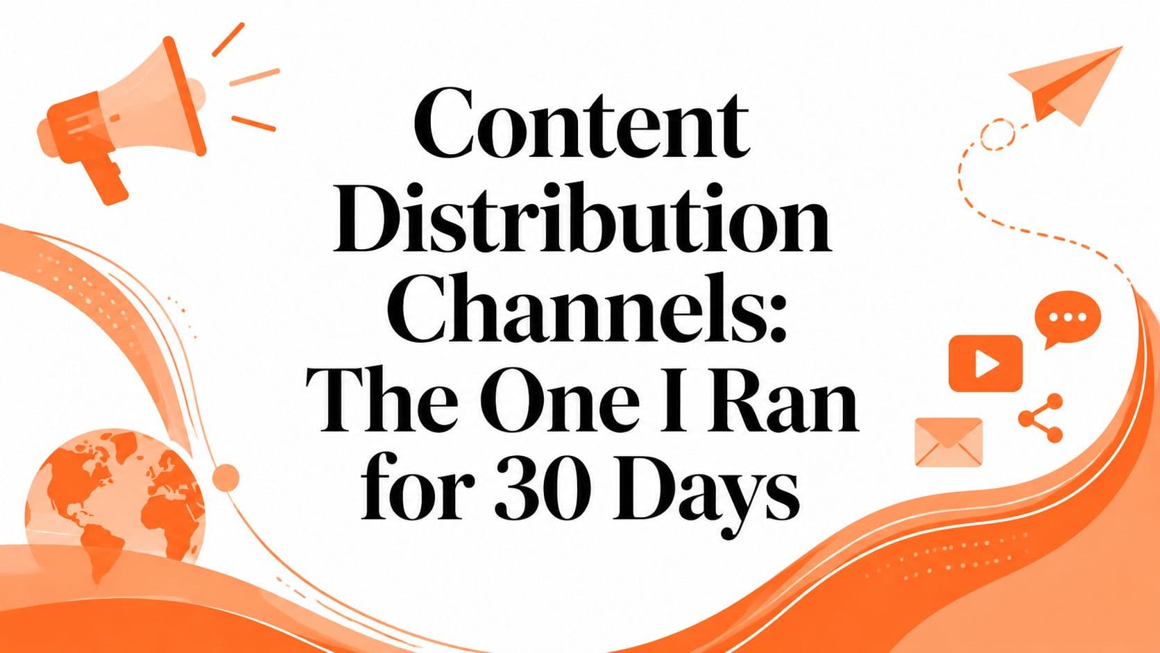 Content Distribution Channels: The One I Ran for 30 Days