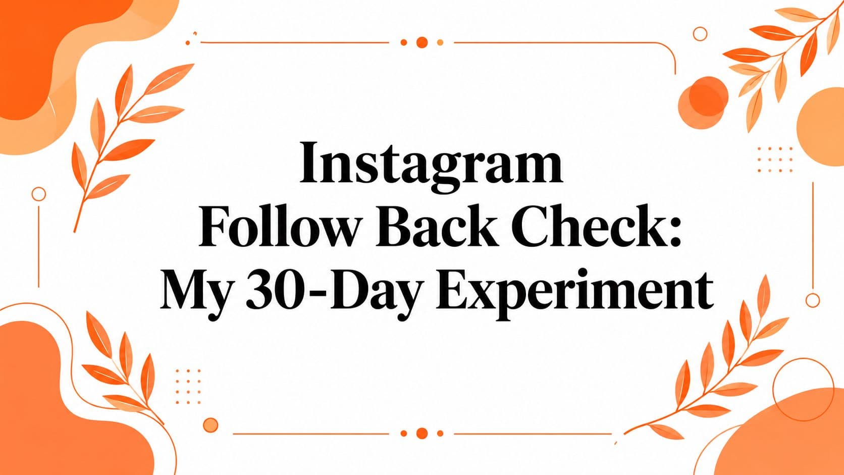 Instagram Follow Back Check: My 30-Day Experiment