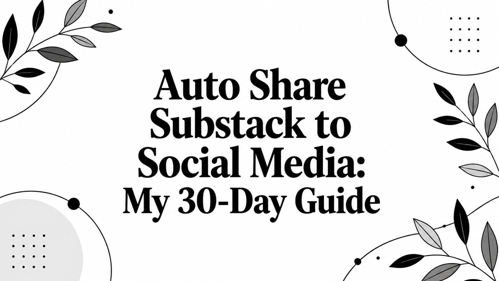 Auto Share Substack to Social Media: My 30-Day Guide